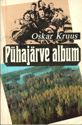 Pühajärve album - Oskar Kruus Pühajärve album - Oskar Kruus