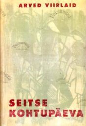 Seitse kohtupäeva - Arved Viirlaid, 1957 Seitse kohtupäeva - Arved Viirlaid, 1957