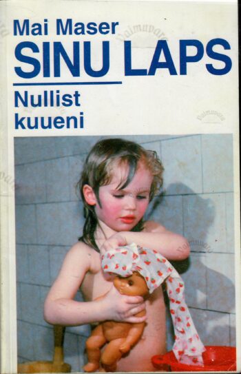 Sinu laps. Nullist kuueni - Mai Maser