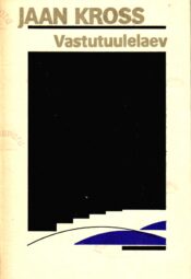 Vastutuulelaev - Jaan Kross Vastutuulelaev - Jaan Kross