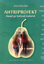 Ahtriprojekt. Head ja halvad kalorid - Angelika Erin