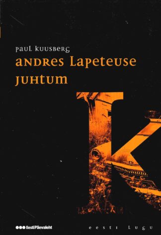 Andres Lapeteuse juhtum. Eesti lugu - Paul Kuusberg