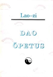 Dao õpetus. Daodejing - Lao-zi Dao õpetus. Daodejing - Lao-zi