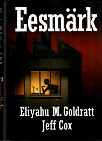 Eesmärk. Pideva arengu protsess - Eliyahu M. Goldratt, Jeff Cox