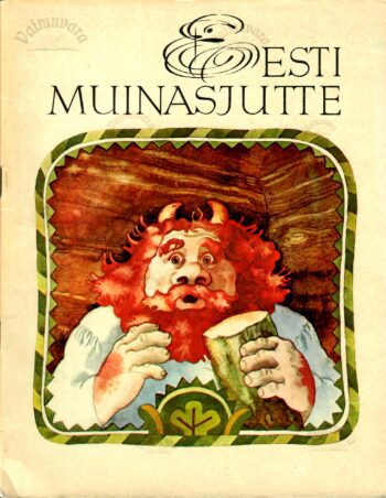 Eesti muinasjutte. Saja rahva lood Eesti muinasjutte. Saja rahva lood