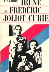 Irène ja Frédéric Joliot-Curie - Fjodor Kedrov Irène ja Frédéric Joliot-Curie - Fjodor Kedrov