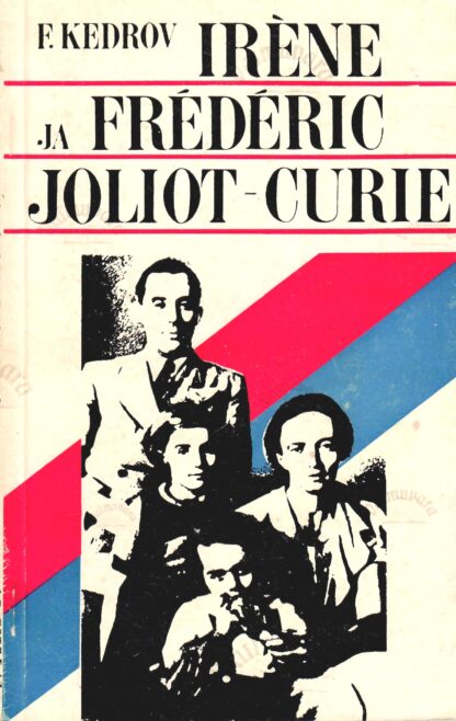 Irène ja Frédéric Joliot-Curie - Fjodor Kedrov