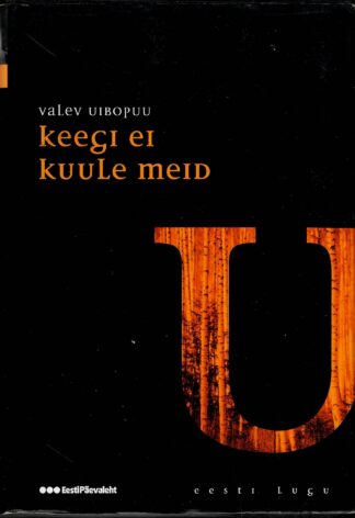 Keegi ei kuule meid. Eesti lugu - Valev Uibopuu