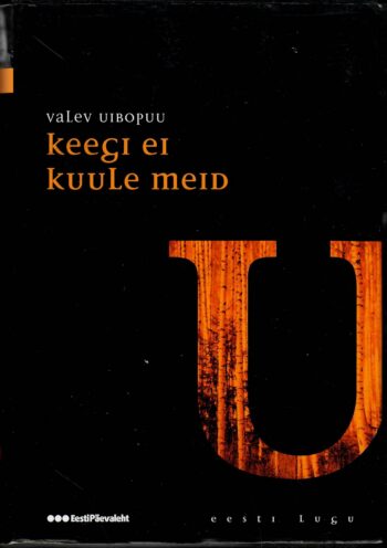 Keegi ei kuule meid. Eesti lugu - Valev Uibopuu