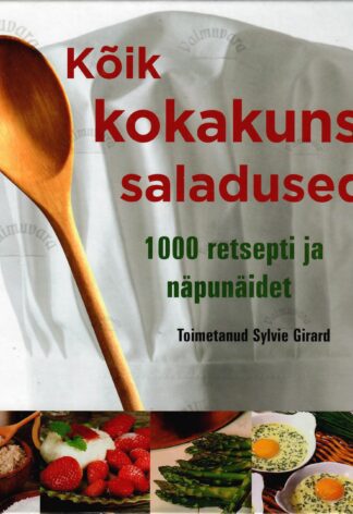 Kõik kokakunsti saladused. 1000 retsepti ja näpunäidet