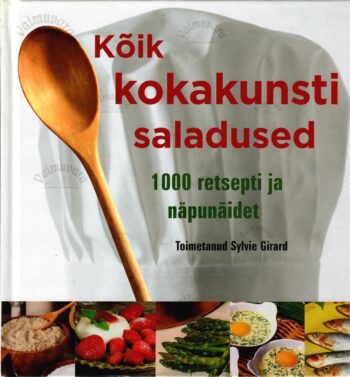 Kõik kokakunsti saladused. 1000 retsepti ja näpunäidet