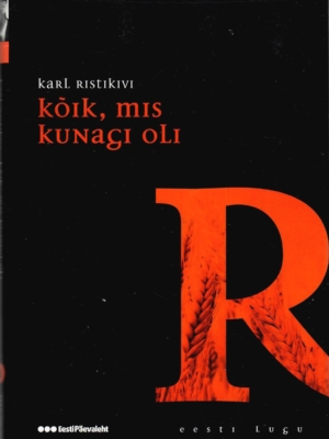 Kõik, mis kunagi oli. Eesti lugu – Karl Ristikivi