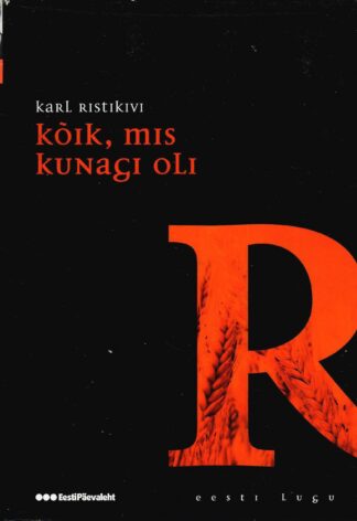 Kõik, mis kunagi oli. Eesti lugu - Karl Ristikivi