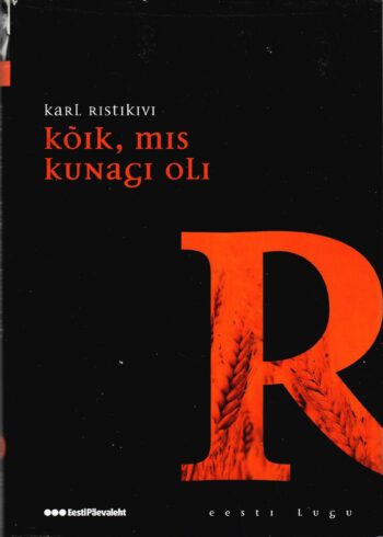 Kõik, mis kunagi oli. Eesti lugu - Karl Ristikivi