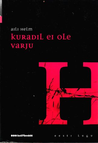 Kuradil ei ole varju. Eesti lugu - Aili Helm