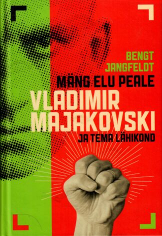 Mäng elu peale. Vladimir Majakovski ja tema lähikond - Bengt Jangfeldt