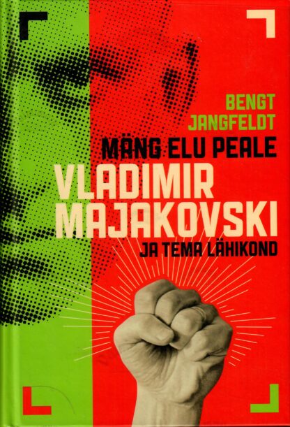 Mäng elu peale. Vladimir Majakovski ja tema lähikond - Bengt Jangfeldt