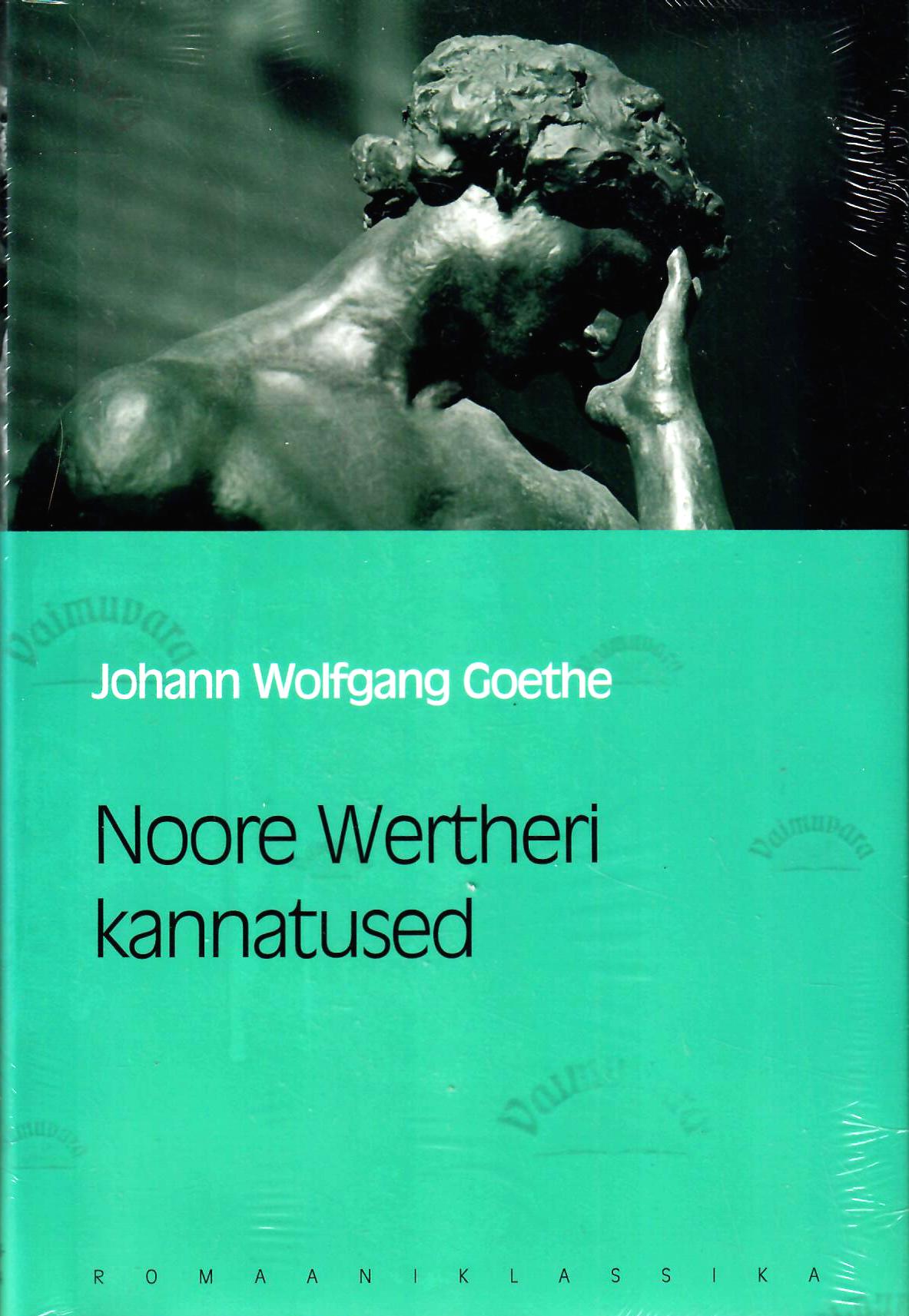 Noore Wertheri kannatused. Eesti Päevalehe romaaniklassika - Johann Wolfgang Goethe