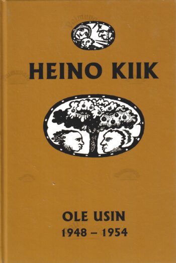Ole usin. 1948-1954. Neljas raamat - Heino Kiik Ole usin. 1948-1954. Neljas raamat - Heino Kiik