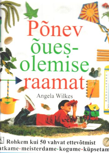 Põnev õuesolemise raamat - Angela Wilkes Põnev õuesolemise raamat - Angela Wilkes