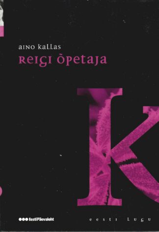 Reigi õpetaja. Eesti lugu - Aino Kallas