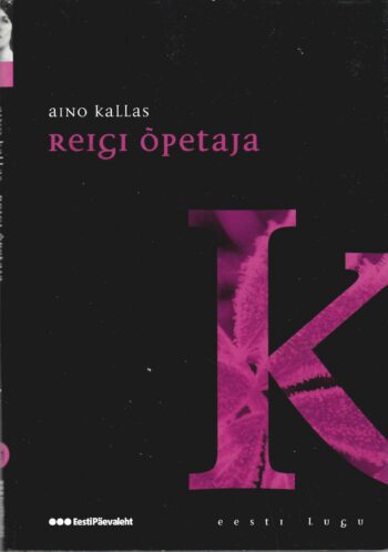 Reigi õpetaja. Eesti lugu - Aino Kallas