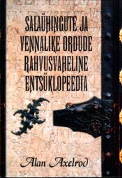 Salaühingute ja vennalike ordude rahvusvaheline entsüklopeedia - Alan Axelrod Salaühingute ja vennalike ordude rahvusvaheline entsüklopeedia - Alan Axelrod