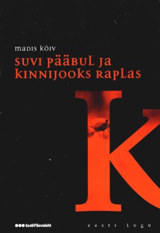 Suvi Pääbul ja kinnijooks Raplas. Eesti lugu - Madis Kõiv