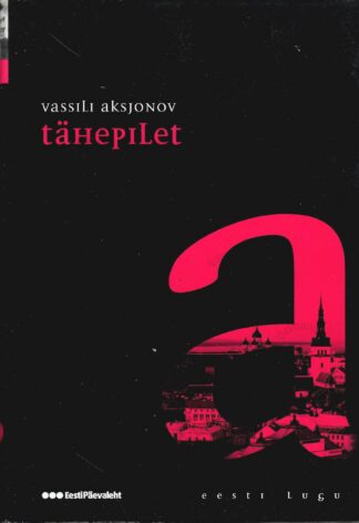 Tähepilet. Eesti lugu - Vassili Aksjonov