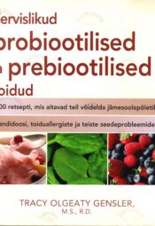 Tervislikud probiootilised ja prebiootilised toidud - Tracy Olgeaty Gensler Tervislikud probiootilised ja prebiootilised toidud - Tracy Olgeaty Gensler