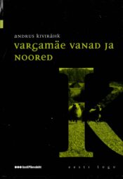 Vargamäe vanad ja noored. Eesti lugu - Andrus Kivirähk