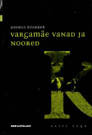 Vargamäe vanad ja noored. Eesti lugu - Andrus Kivirähk
