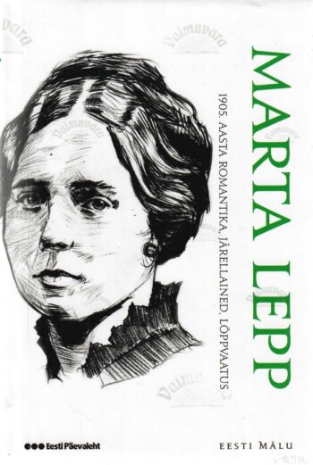 1905. aasta romantika, järellained, lõppvaatus - Marta Lepp 1905. aasta romantika, järellained, lõppvaatus - Marta Lepp