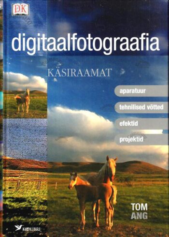 Digitaalfotograafia käsiraamat - Tom Ang