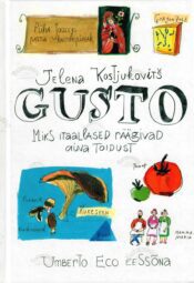 Gusto. Miks itaallased räägivad aina toidust - Jelena Kostjukovitš Gusto. Miks itaallased räägivad aina toidust - Jelena Kostjukovitš