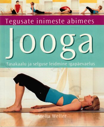 Jooga. Tasakaalu ja selguse leidmine igapäevaelus - Stella Weller