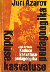 Koduse kasvatuse pedagoogika - Juri Azarov Koduse kasvatuse pedagoogika - Juri Azarov