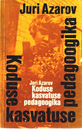 Koduse kasvatuse pedagoogika - Juri Azarov Koduse kasvatuse pedagoogika - Juri Azarov