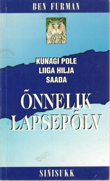 Kunagi pole liiga hilja saada õnnelik lapsepõlv - Ben Furman