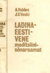 Ladina-eesti-vene meditsiinisõnaraamat I osa. A - N - Johannes Voldemar Veski, Albert Valdes Ladina-eesti-vene meditsiinisõnaraamat I osa. A - N - Johannes Voldemar Veski, Albert Valdes