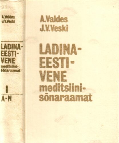 Ladina-eesti-vene meditsiinisõnaraamat I osa. A - N - Johannes Voldemar Veski, Albert Valdes