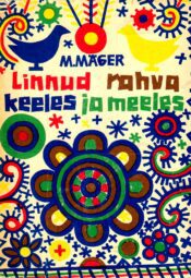 Linnud rahva keeles ja meeles - Mart Mäger, 1969 Linnud rahva keeles ja meeles - Mart Mäger, 1969