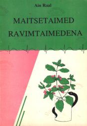 Maitsetaimed ravimtaimedena - Ain Raal Maitsetaimed ravimtaimedena - Ain Raal