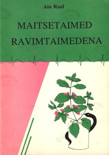Maitsetaimed ravimtaimedena - Ain Raal Maitsetaimed ravimtaimedena - Ain Raal