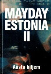 Mayday Estonia II. Aasta hiljem Mayday Estonia II. Aasta hiljem