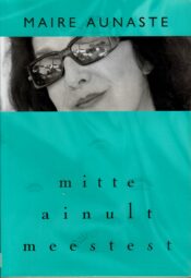 Mitte ainult meestest - Maire Aunaste Mitte ainult meestest - Maire Aunaste