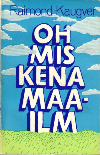 Oh mis kena maailm - Raimond Kaugver