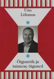Õigusriik ja inimese õigused - Uno Lõhmus Õigusriik ja inimese õigused - Uno Lõhmus