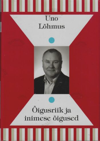 Õigusriik ja inimese õigused - Uno Lõhmus Õigusriik ja inimese õigused - Uno Lõhmus