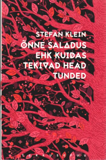 Õnne saladus, ehk kuidas tekivad head tunded - Stefan Klein
